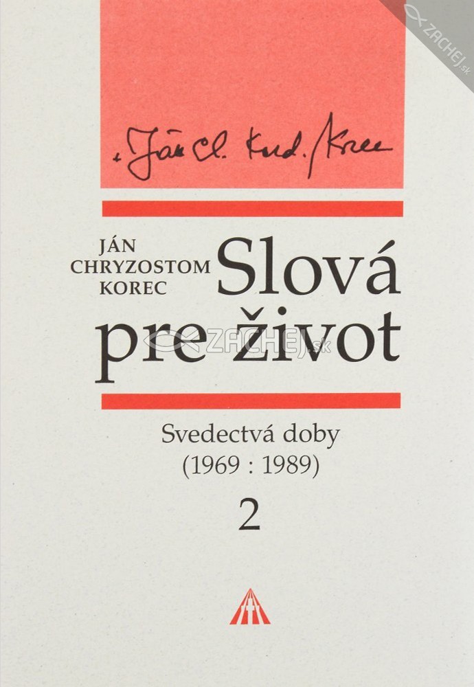 Slová pre život 2 - Svedectvá doby (1969 : 1989) | Ján Chryzostom Korec | 4,83 € - obrázok Slová pre život 2 - Svedectvá doby (1969 : 1989)