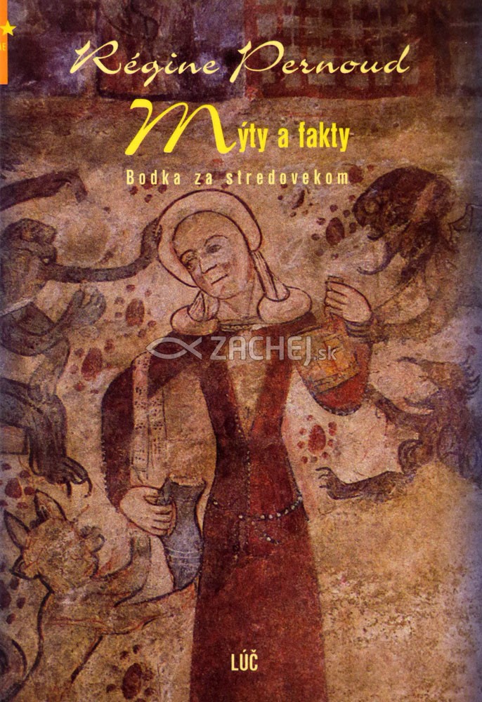 Mýty a fakty - Bodka za stredovekom | Régine Pernoudová | 5,15 € - obrázok Mýty a fakty - Bodka za stredovekom