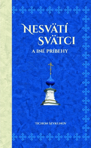 Nesvätí svätci a iné príbehy | Tichon Ševkunov | 16,49 € - obrázok Nesvätí svätci a iné príbehy