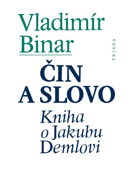 E-kniha: Čin a slovo - Kniha o Jakubu Demlovi | Vladimír Binar | 7,89 € - obrázok E-kniha: Čin a slovo - Kniha o Jakubu Demlovi