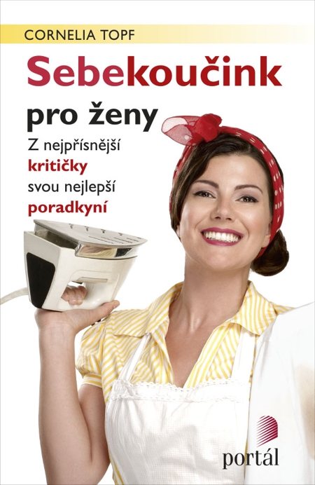 E-kniha: Sebekoučink pro ženy - Z nejpřísnější kritičky svou nejlepší poradkyní | Cornelia Topf | 8,25 € - obrázok E-kniha: Sebekoučink pro ženy - Z nejpřísnější kritičky svou nejlepší poradkyní