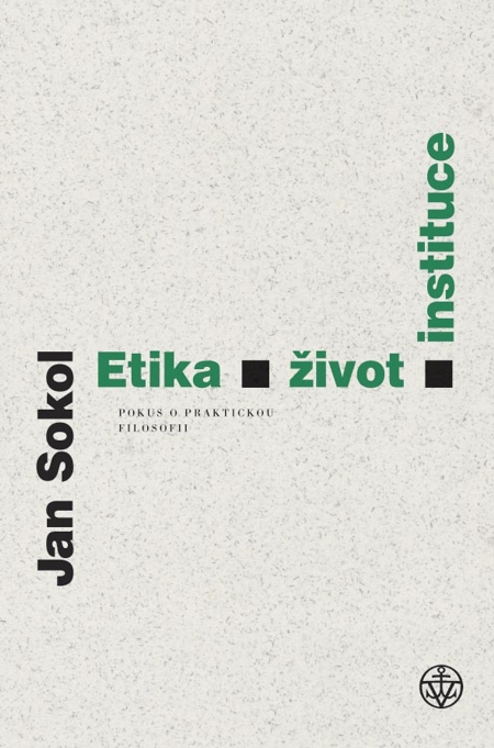 E-kniha: Etika, život, instituce - Pokus o praktickou filosofii | Jan Sokol | 6,46 € - obrázok E-kniha: Etika, život, instituce - Pokus o praktickou filosofii