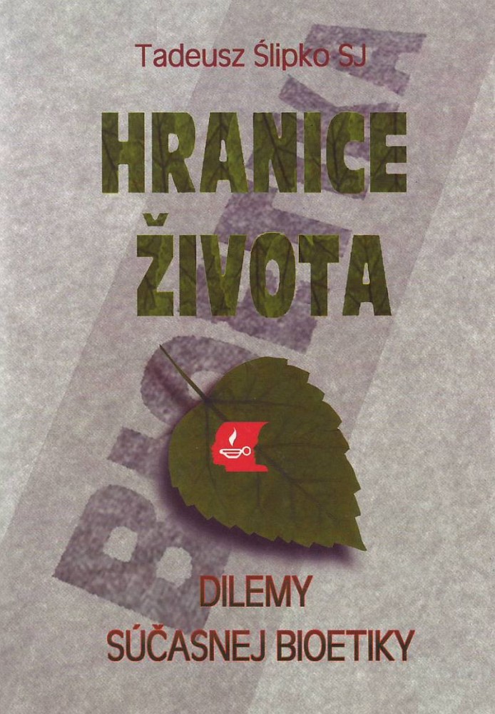 Hranice života - Dilemy súčasnej bioetiky | Tadeusz Šlipko | 9,44 € - obrázok Hranice života - Dilemy súčasnej bioetiky
