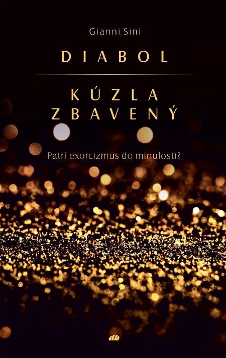 E-kniha: Diabol kúzla zbavený - Patrí exorcizmus do minulosti? | Gianni Sini | 7,74 € - obrázok E-kniha: Diabol kúzla zbavený - Patrí exorcizmus do minulosti?