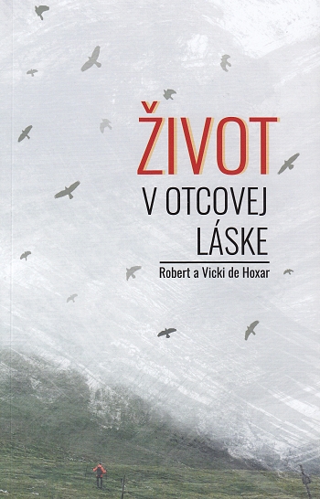 Život v otcovej láske | Robert a Vicki de Hoxar | 11,54 € - obrázok Život v otcovej láske