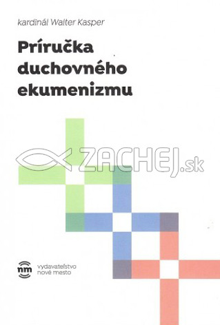 Príručka duchovného ekumenizmu | Walter Kasper | 3,88 € - obrázok Príručka duchovného ekumenizmu