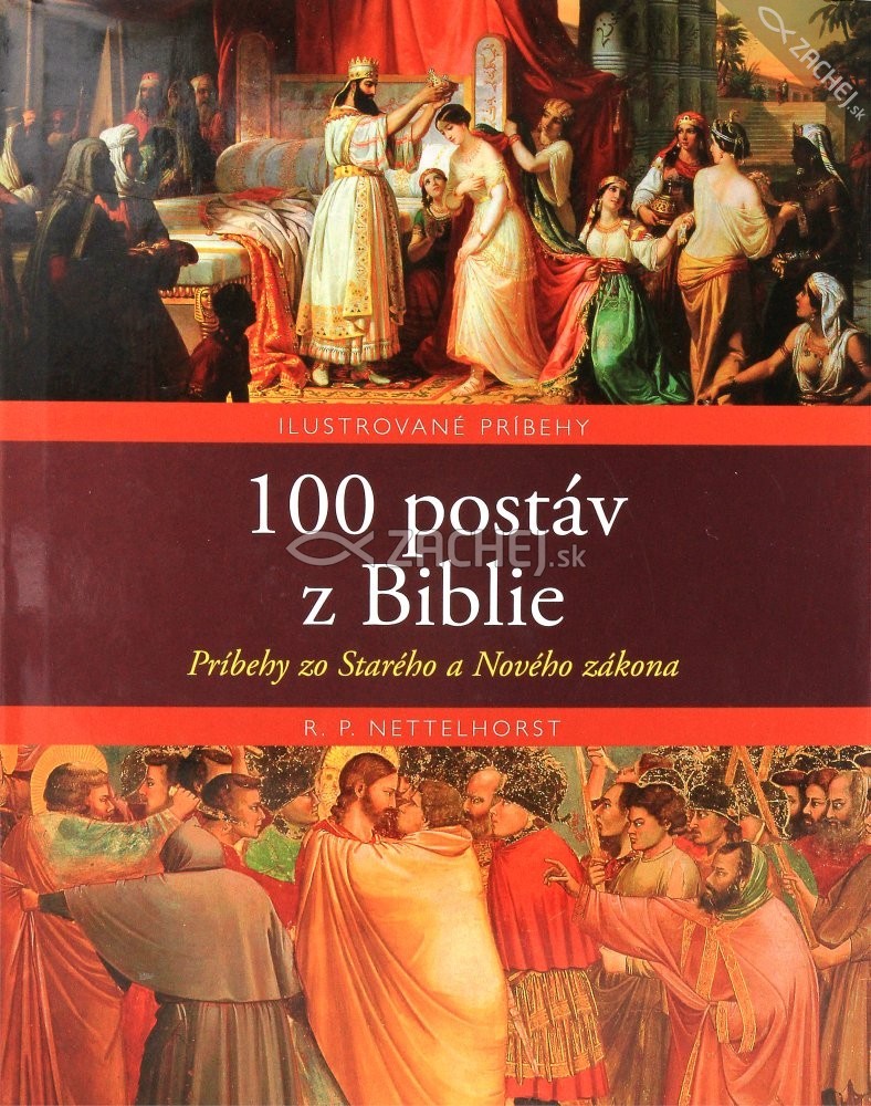 100 postáv z Biblie - Príbehy zo Starého a Nového Zákona | R. P. Nettelhorst | 12,56 € - obrázok 100 postáv z Biblie - Príbehy zo Starého a Nového Zákona
