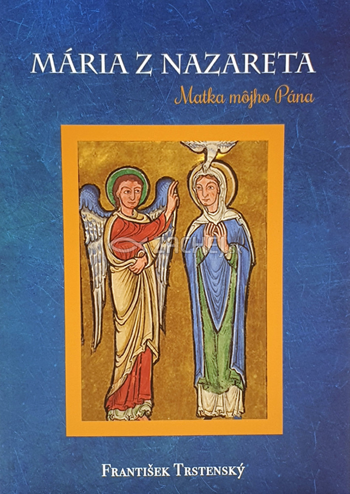 Mária z Nazareta - Matka môjho Pána | František Trstenský | 7,28 € - obrázok Mária z Nazareta - Matka môjho Pána