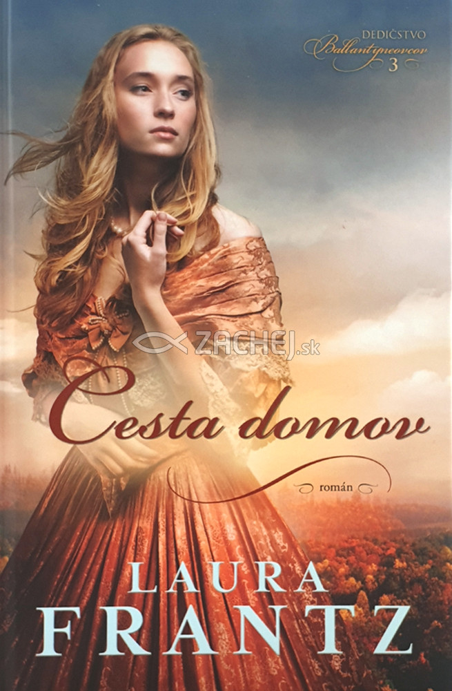 Cesta domov - Dedičstvo Ballantynovcov 3 | Laura Frantz | 12,13 € - obrázok Cesta domov - Dedičstvo Ballantynovcov 3