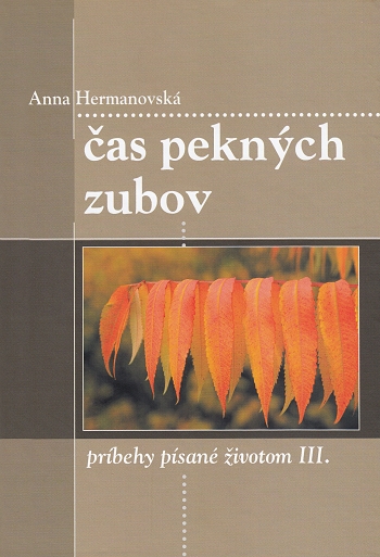 Čas pekných zubov - príbehy písané životom III. | Anna Hermanovská | 5,12 € - obrázok Čas pekných zubov - príbehy písané životom III.