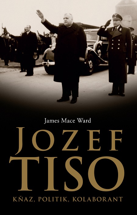 E-kniha: Jozef Tiso - kňaz, politik, kolaborant | James Mace Ward | 13,97 € - obrázok E-kniha: Jozef Tiso - kňaz, politik, kolaborant