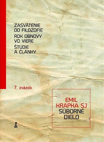 Zasvätenie do filozofie, Rok obnovy vo viere, Štúdie a články - Súborné dielo 7. zväzok | Emil Krapka | 14,45 € - obrázok Zasvätenie do filozofie, Rok obnovy vo viere, Štúdie a články - Súborné dielo 7. zväzok