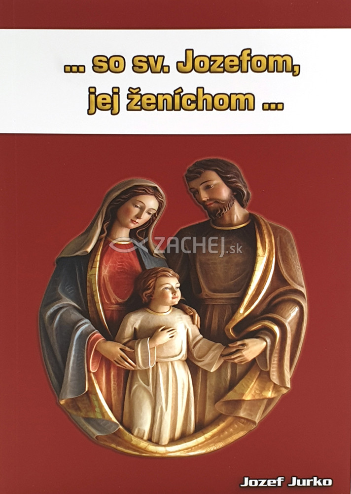 ...so sv. Jozefom, jej ženíchom... | Jozef Jurko | 3,40 € - obrázok ...so sv. Jozefom, jej ženíchom...