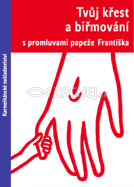 Tvůj křest a biřmování - s promluvami papeže Františka | Radek Tichý | 5,43 € - obrázok Tvůj křest a biřmování - s promluvami papeže Františka
