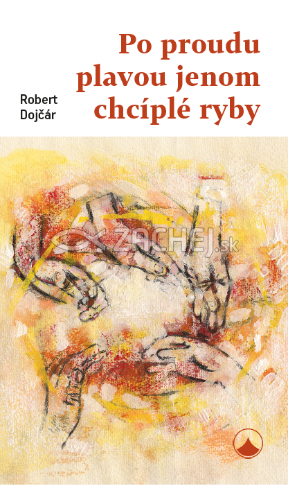 Po proudu plavou jenom chcíplé ryby | Robert Dojčár | 10,57 € - obrázok Po proudu plavou jenom chcíplé ryby