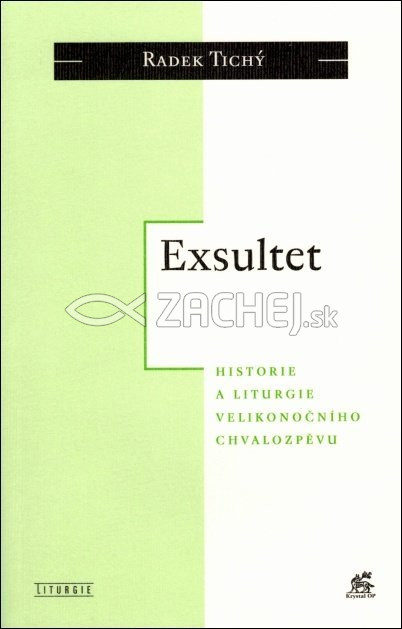 Exsultet - Historie a liturgie velikonočního chvalozpěvu | Radek Tichý | 10,57 € - obrázok Exsultet - Historie a liturgie velikonočního chvalozpěvu