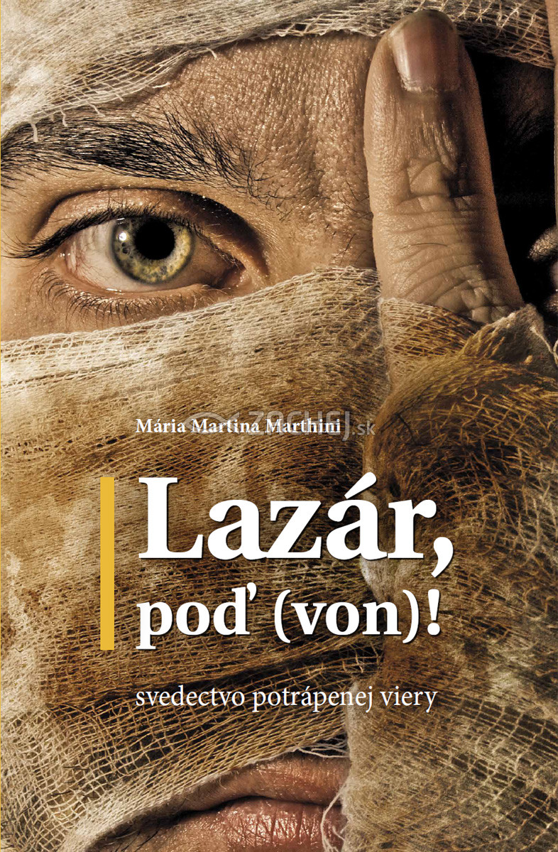 E-kniha: Lazár, poď (von)! - Svedectvo potrápenej viery | Mária Martina Marthini | 6,00 € - obrázok E-kniha: Lazár, poď (von)! - Svedectvo potrápenej viery