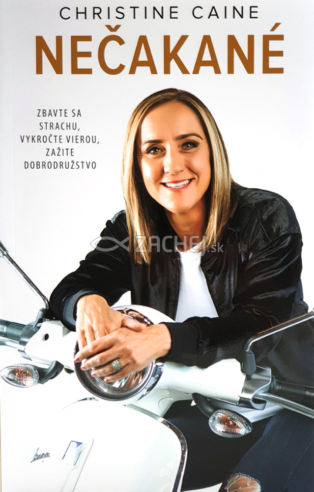 Nečakané - Zbavte sa strachu, vykročte vierou, zažite dobrodružstvo | Christine Caine | 10,57 € - obrázok Nečakané - Zbavte sa strachu, vykročte vierou, zažite dobrodružstvo