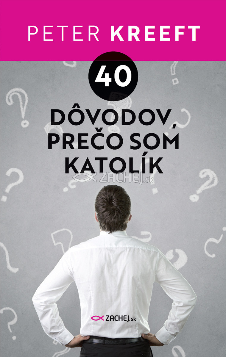 E-kniha: 40 dôvodov, prečo som katolík | Peter Kreeft | 4,48 € - obrázok E-kniha: 40 dôvodov, prečo som katolík
