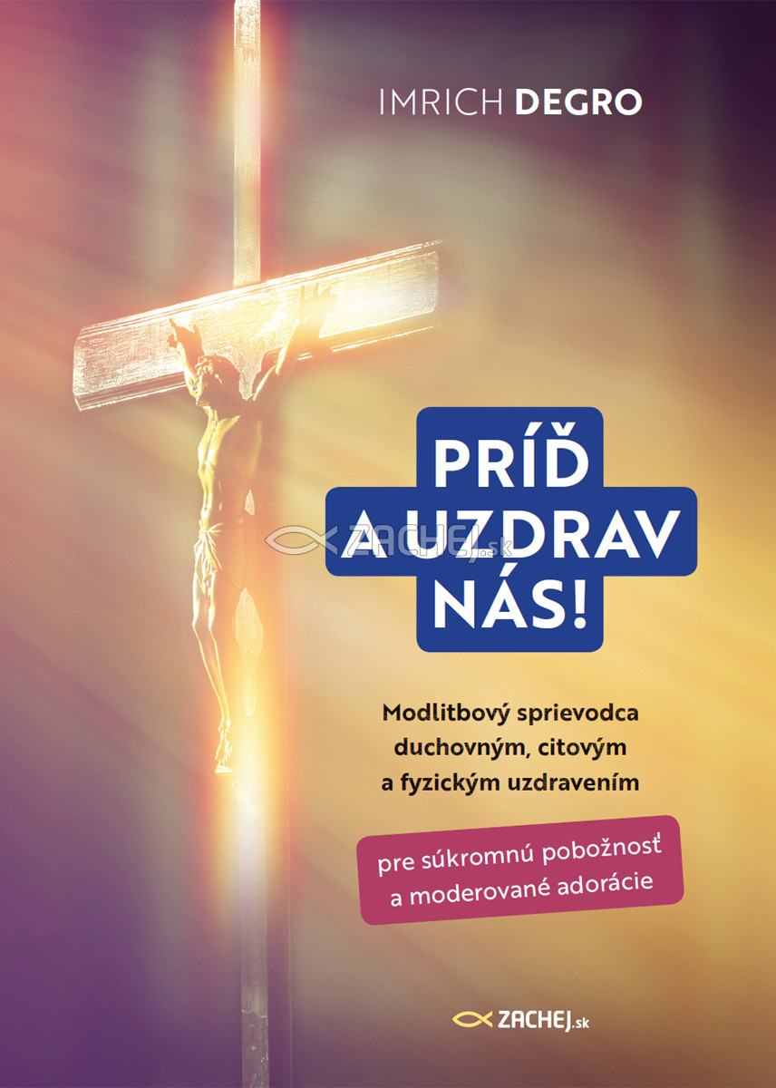 E-kniha: Príď a uzdrav nás! - Modlitbový sprievodca duchovným, citovým a fyzickým uzdravením | Imrich Degro | 5,24 € - obrázok E-kniha: Príď a uzdrav nás! - Modlitbový sprievodca duchovným, citovým a fyzickým uzdravením