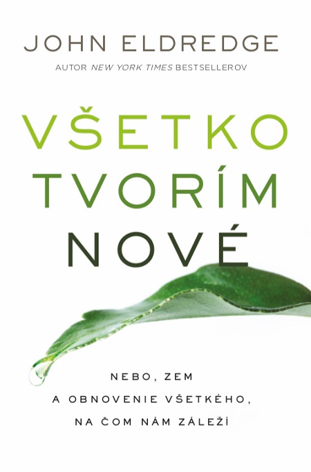 E-kniha: Všetko tvorím nové - Nebo, zem a obnovenie všetkého, na čom nám záleží | John Eldredge | 8,91 € - obrázok E-kniha: Všetko tvorím nové - Nebo, zem a obnovenie všetkého, na čom nám záleží