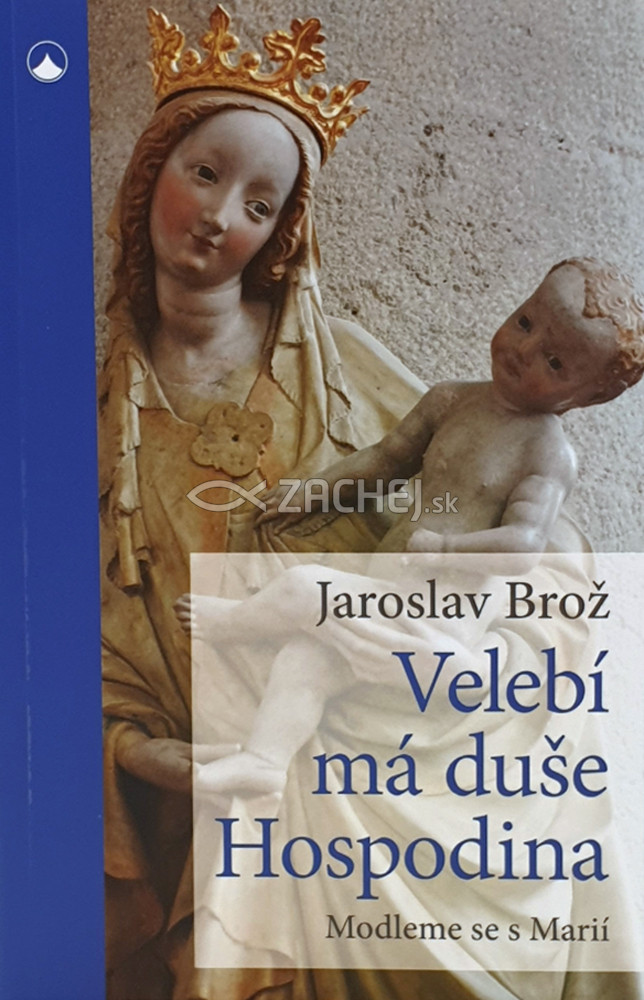 Velebí má duše Hospodina - Modleme se s Marií | Jaroslav Brož | 4,75 € - obrázok Velebí má duše Hospodina - Modleme se s Marií