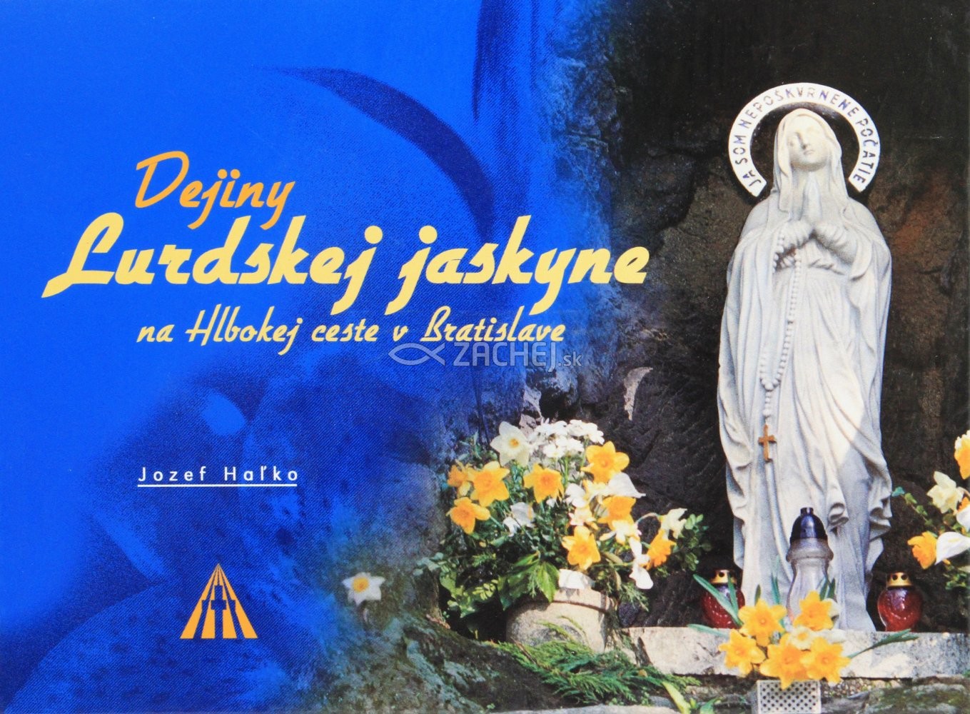 Dejiny Lurdskej jaskyne na Hlbokej ceste v Bratislave | Jozef Haľko | 5,15 € - obrázok Dejiny Lurdskej jaskyne na Hlbokej ceste v Bratislave