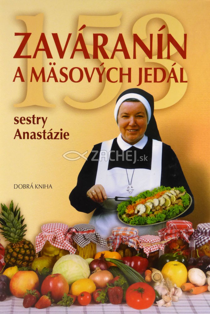 153 zaváranín a mäsových jedál sestry Anastázie | Anastázia Pustelniková | 7,66 € - obrázok 153 zaváranín a mäsových jedál sestry Anastázie