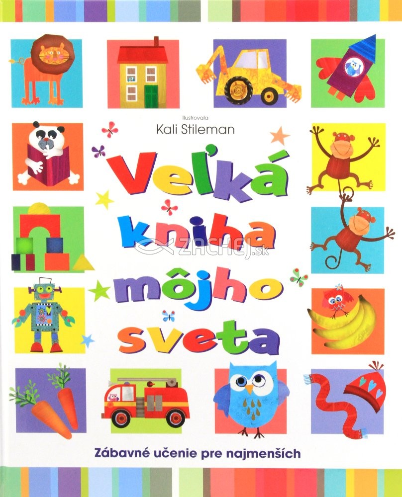 Veľká kniha môjho sveta - Zábavné učenie pre najmenších | Kali Stileman | 9,65 € - obrázok Veľká kniha môjho sveta - Zábavné učenie pre najmenších