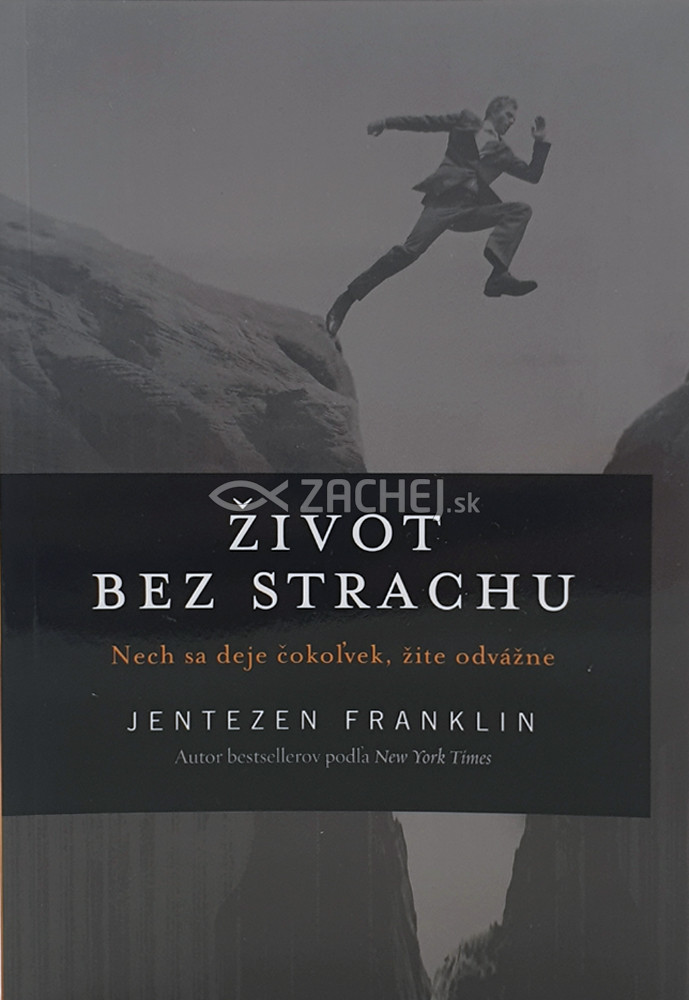 Život bez strachu - Nech sa deje čokoľvek, žite odvážne | Jentezen Franklin | 8,63 € - obrázok Život bez strachu - Nech sa deje čokoľvek, žite odvážne