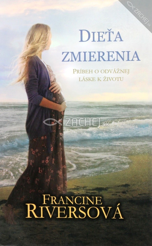 Dieťa zmierenia - Príbeh o odvážnej láske k životu | Francine Riversová | 9,60 € - obrázok Dieťa zmierenia - Príbeh o odvážnej láske k životu
