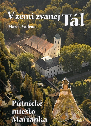 V zemi zvanej Tál - Pútnické miesto Marianka | Marek Vadrna | 16,49 € - obrázok V zemi zvanej Tál - Pútnické miesto Marianka