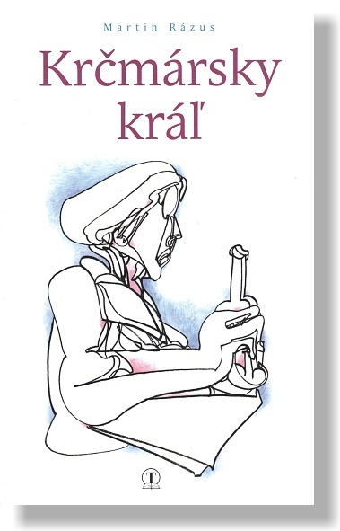 Krčmársky kráľ | Martin Rázus | 13,10 € - obrázok Krčmársky kráľ