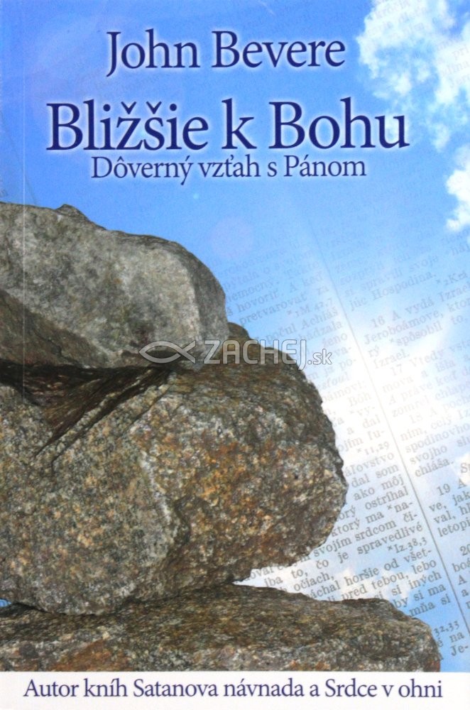 Bližšie k Bohu - Dôverný vzťah s Pánom | John Bevere | 8,25 € - obrázok Bližšie k Bohu - Dôverný vzťah s Pánom