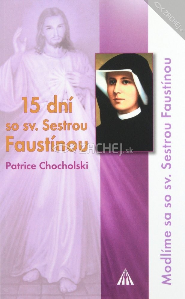 15 dní so svätou Sestrou Faustínou - Modlíme sa so sv. Sestrou Faustínou | Patrice Chocholski | 3,88 € - obrázok 15 dní so svätou Sestrou Faustínou - Modlíme sa so sv. Sestrou Faustínou