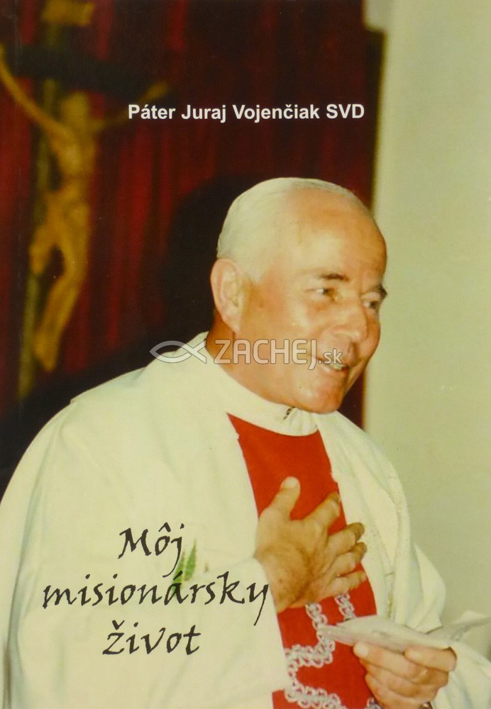Môj misionársky život - tretie upravené vydanie | Juraj Vojenčiak | 6,40 € - obrázok Môj misionársky život - tretie upravené vydanie