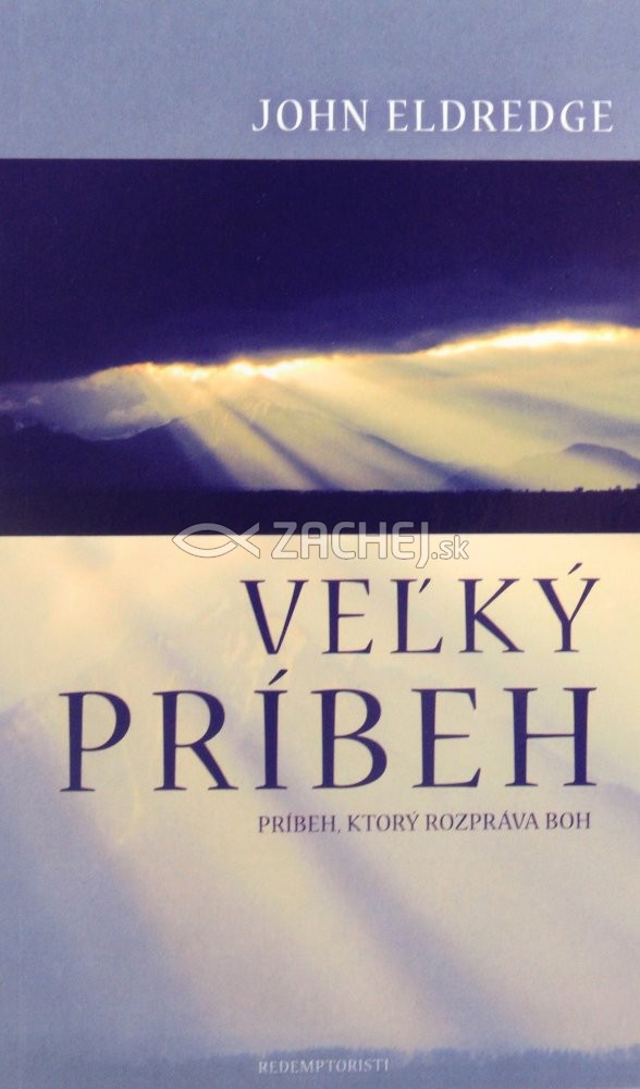 Veľký príbeh - Príbeh, ktorý rozpráva Boh | John Eldredge | 2,22 € - obrázok Veľký príbeh - Príbeh, ktorý rozpráva Boh