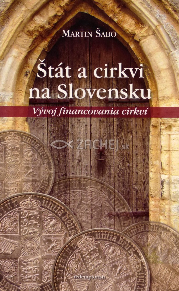 Štát a Cirkvi na Slovensku - Vývoj financovania cirkví | Martin Šabo | 4,19 € - obrázok Štát a Cirkvi na Slovensku - Vývoj financovania cirkví