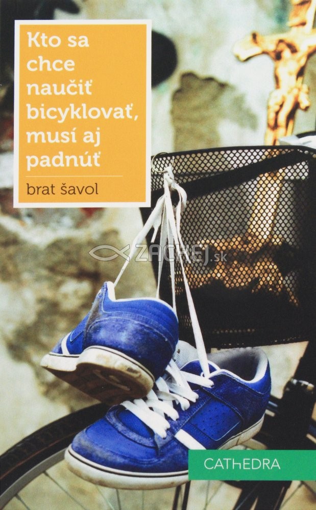Kto sa chce naučiť bicyklovať, musí aj padnúť - 38 zamyslení pre (ne)prvolavicových katolíkov | brat Šavol | 6,79 € - obrázok Kto sa chce naučiť bicyklovať, musí aj padnúť - 38 zamyslení pre (ne)prvolavicových katolíkov