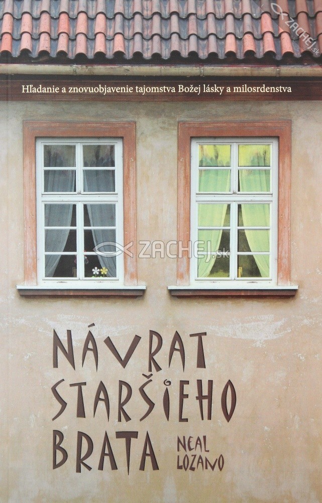 Návrat staršieho brata - Hľadanie a znovuobjavenie tajomstva Božej lásky a milosrdenstva | Neal Lozano | 2,91 € - obrázok Návrat staršieho brata - Hľadanie a znovuobjavenie tajomstva Božej lásky a milosrdenstva