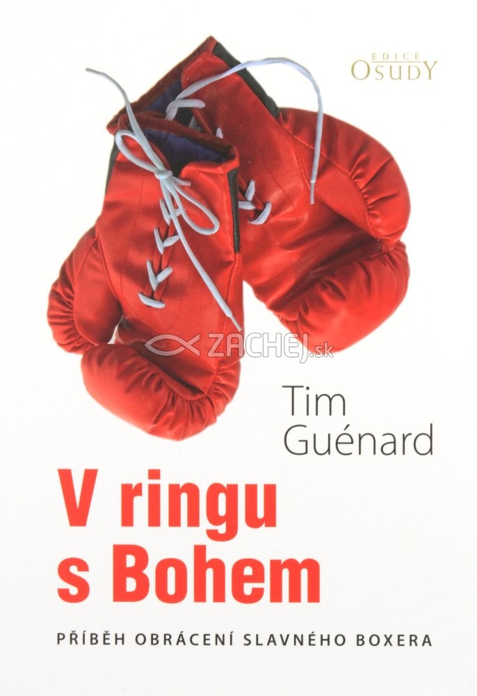 V ringu s Bohem - Příběh obrácení slavného boxera | Tim Guénard | 8,68 € - obrázok V ringu s Bohem - Příběh obrácení slavného boxera