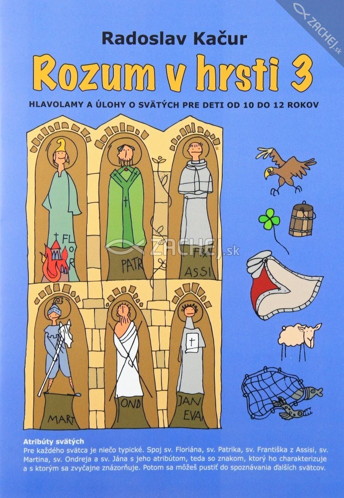 Rozum v hrsti 3 - Hlavolamy a úlohy o svätých pre deti od 10 do 12 rokov | Radoslav Kačur | 1,50 € - obrázok Rozum v hrsti 3 - Hlavolamy a úlohy o svätých pre deti od 10 do 12 rokov
