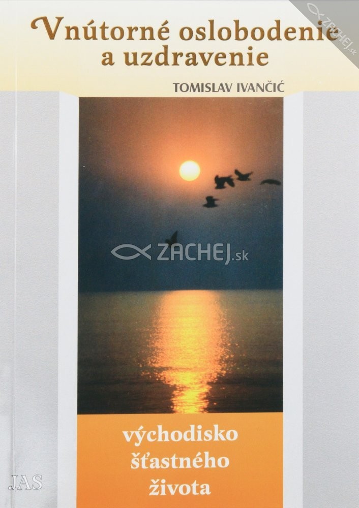 Vnútorné oslobodenie a uzdravenie - východisko šťastného života | Tomislav Ivančić | 3,69 € - obrázok Vnútorné oslobodenie a uzdravenie - východisko šťastného života