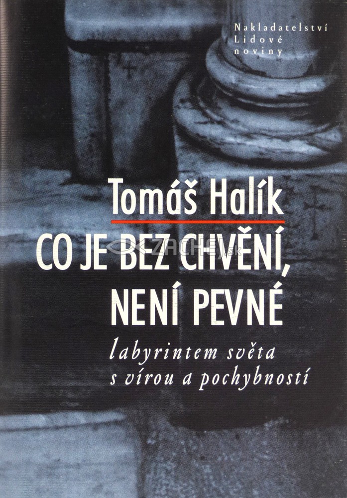 Co je bez chvění, není pevné - Labyrintem světa s vírou a pochybností | Tomáš Halík | 13,72 € - obrázok Co je bez chvění, není pevné - Labyrintem světa s vírou a pochybností