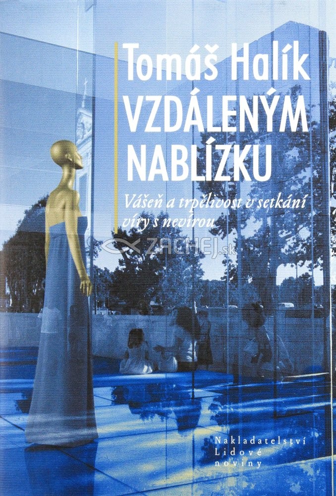 Vzdáleným nablízku - Vášeň a trpělivost v setkání víry s nevírou | Tomáš Halík | 12,32 € - obrázok Vzdáleným nablízku - Vášeň a trpělivost v setkání víry s nevírou