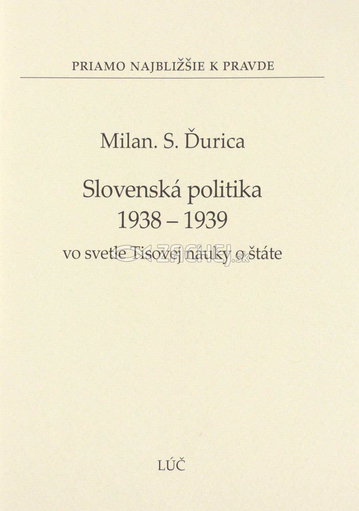 Slovenská politika 1938 - 1939 vo svetle Tisovej náuky o štáte | Milan S. Ďurica | 1,16 € - obrázok Slovenská politika 1938 - 1939 vo svetle Tisovej náuky o štáte