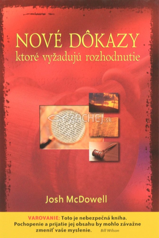 Nové dôkazy ktoré vyžadujú rozhodnutie - O vierohodnosti Biblie a kresťanstva | Josh McDowell | 38,64 € - obrázok Nové dôkazy ktoré vyžadujú rozhodnutie - O vierohodnosti Biblie a kresťanstva