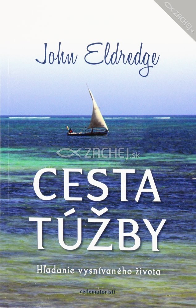 Cesta túžby - Hľadanie vysnívaného života | John Eldredge | 4,37 € - obrázok Cesta túžby - Hľadanie vysnívaného života