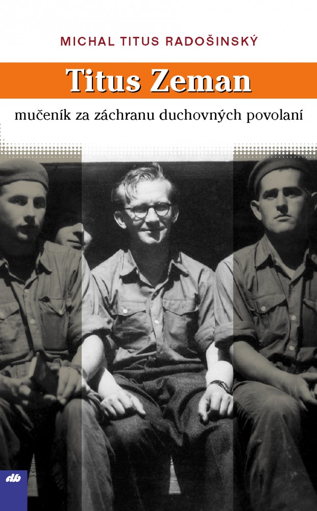 Titus Zeman - mučeník za záchranu duchovných povolaní | Michal Titus Radošinský | 1,61 € - obrázok Titus Zeman - mučeník za záchranu duchovných povolaní