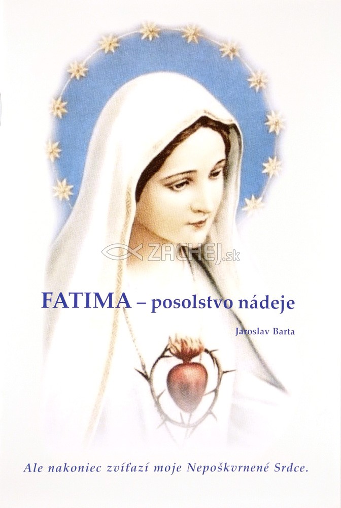 Fatima-posolstvo nádeje - Ale nakoniec zvíťazí moje nepoškvrnené srdce | Jaroslav Barta | 0,58 € - obrázok Fatima-posolstvo nádeje - Ale nakoniec zvíťazí moje nepoškvrnené srdce